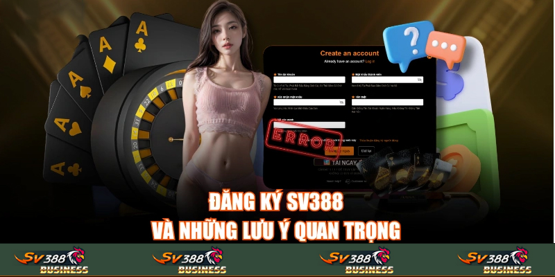 Nhắc nhở của nhà cái khi đăng ký tài khoản sv388